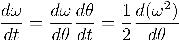$\frac{d\omega}{dt}=\frac{d\omega}{d\theta}\frac{d\theta}{dt}=\frac{1}{2}\frac{d(\omega^2)}{d\theta}